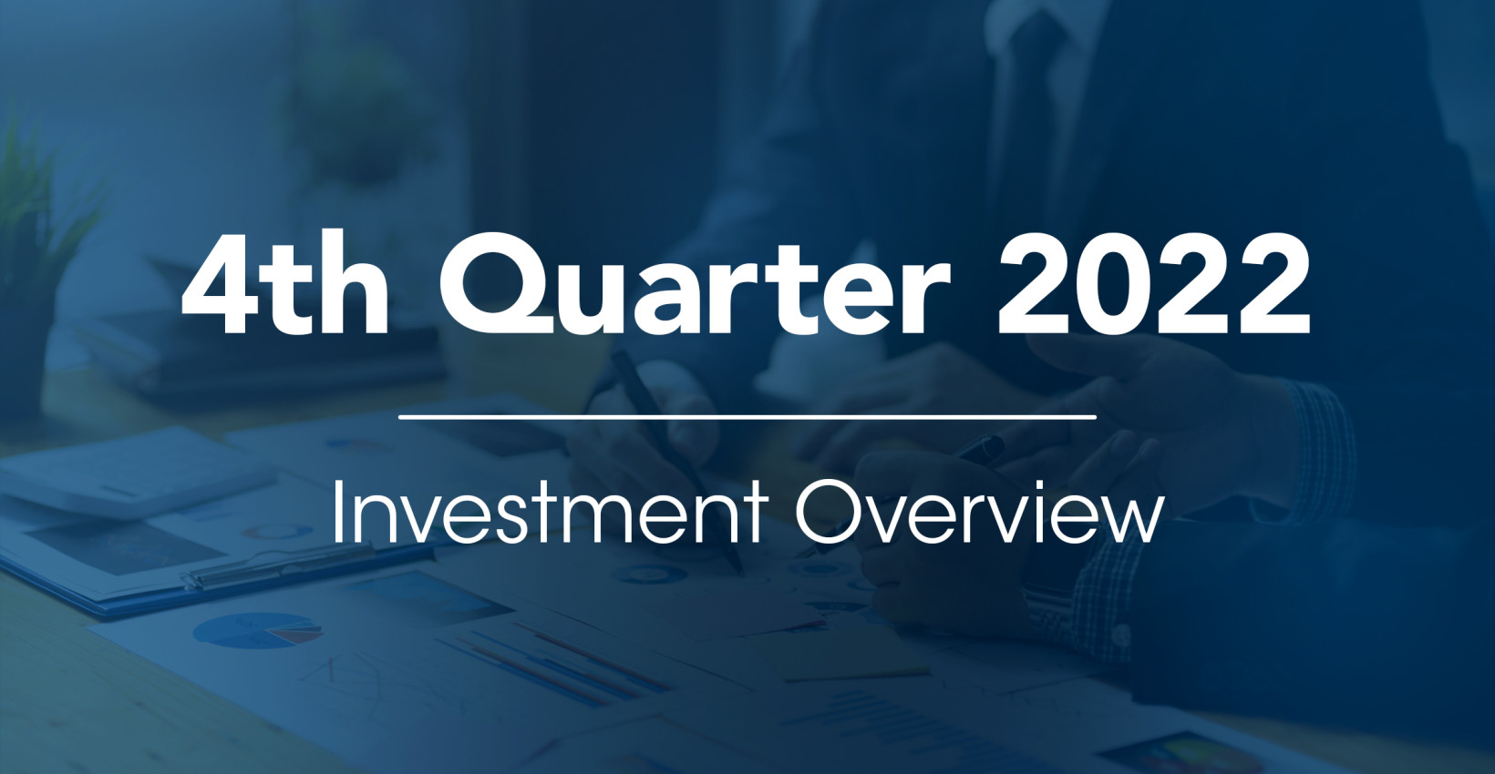 4th Quarter 2022 - Investment Overview